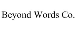 BEYOND WORDS CO. trademark