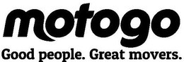 MOTOGO GOOD PEOPLE. GREAT MOVERS. trademark