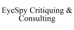 EYESPY CRITIQUING & CONSULTING trademark