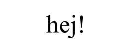 HEJ! trademark