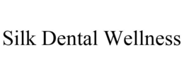 SILK DENTAL WELLNESS trademark