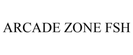 ARCADE ZONE FSH trademark