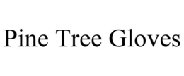 PINE TREE GLOVES trademark