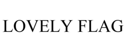 LOVELY FLAG trademark