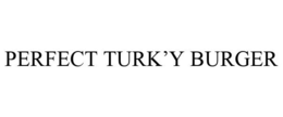 PERFECT TURK'Y BURGER trademark