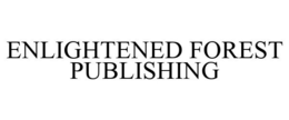 ENLIGHTENED FOREST PUBLISHING trademark