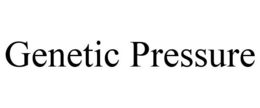 GENETIC PRESSURE trademark