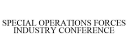 SPECIAL OPERATIONS FORCES INDUSTRY CONFERENCE trademark