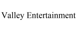 VALLEY ENTERTAINMENT trademark