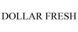 DOLLAR FRESH trademark