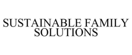 SUSTAINABLE FAMILY SOLUTIONS trademark