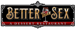 BETTER THAN SEX A DESSERT RESTAURANT trademark