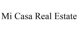 MI CASA REAL ESTATE trademark