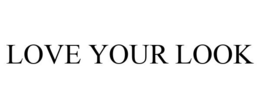 LOVE YOUR LOOK trademark