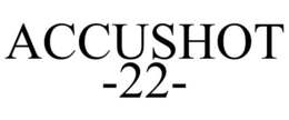 ACCUSHOT -22- trademark