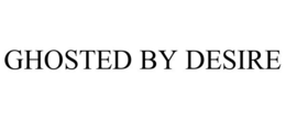 GHOSTED BY DESIRE trademark