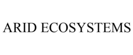 ARID ECOSYSTEMS trademark