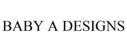 BABY A DESIGNS trademark