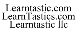 LEARNTASTIC.COM LEARNTASTICS.COM LEARNTASTIC LLC trademark