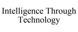 INTELLIGENCE THROUGH TECHNOLOGY trademark