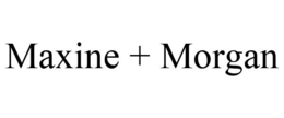 MAXINE + MORGAN trademark