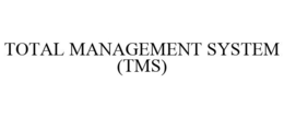 TOTAL MANAGEMENT SYSTEM (TMS) trademark