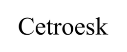 CETROESK trademark
