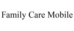 FAMILY CARE MOBILE trademark
