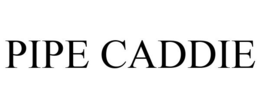 PIPE CADDIE trademark