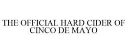 THE OFFICIAL HARD CIDER OF CINCO DE MAYO trademark