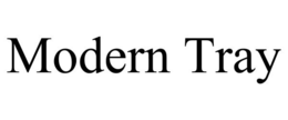 MODERN TRAY trademark