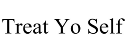 TREAT YO SELF trademark