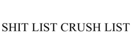 SHIT LIST CRUSH LIST trademark