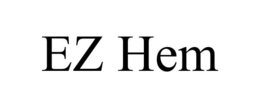 EZ HEM trademark