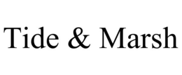 TIDE & MARSH trademark