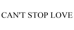 CAN'T STOP LOVE trademark