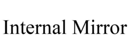 INTERNAL MIRROR trademark