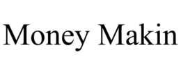 MONEY MAKIN trademark
