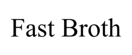 FAST BROTH trademark
