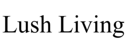 LUSH LIVING trademark
