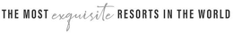 THE MOST EXQUISITE RESORTS IN THE WORLD trademark