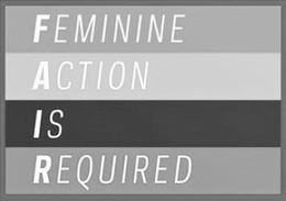 FAIR FEMININE ACTION IS REQUIRED trademark