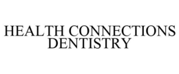 HEALTH CONNECTIONS DENTISTRY trademark