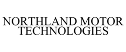 NORTHLAND MOTOR TECHNOLOGIES trademark