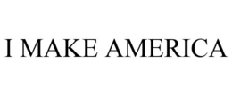 I MAKE AMERICA trademark