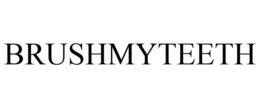 BRUSHMYTEETH trademark