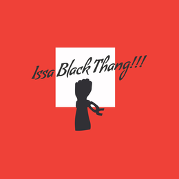 ISSA BLACK THANG!!! trademark