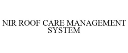 NIR ROOF CARE MANAGEMENT SYSTEM trademark