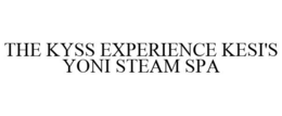 THE KYSS EXPERIENCE KESI'S YONI STEAM SPA trademark