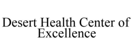 DESERT HEALTH CENTER OF EXCELLENCE trademark